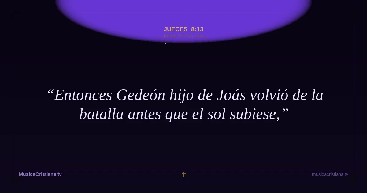 Jueces 8:13 — Biblia Reina Valera 1960 — MusicaCristiana.tv