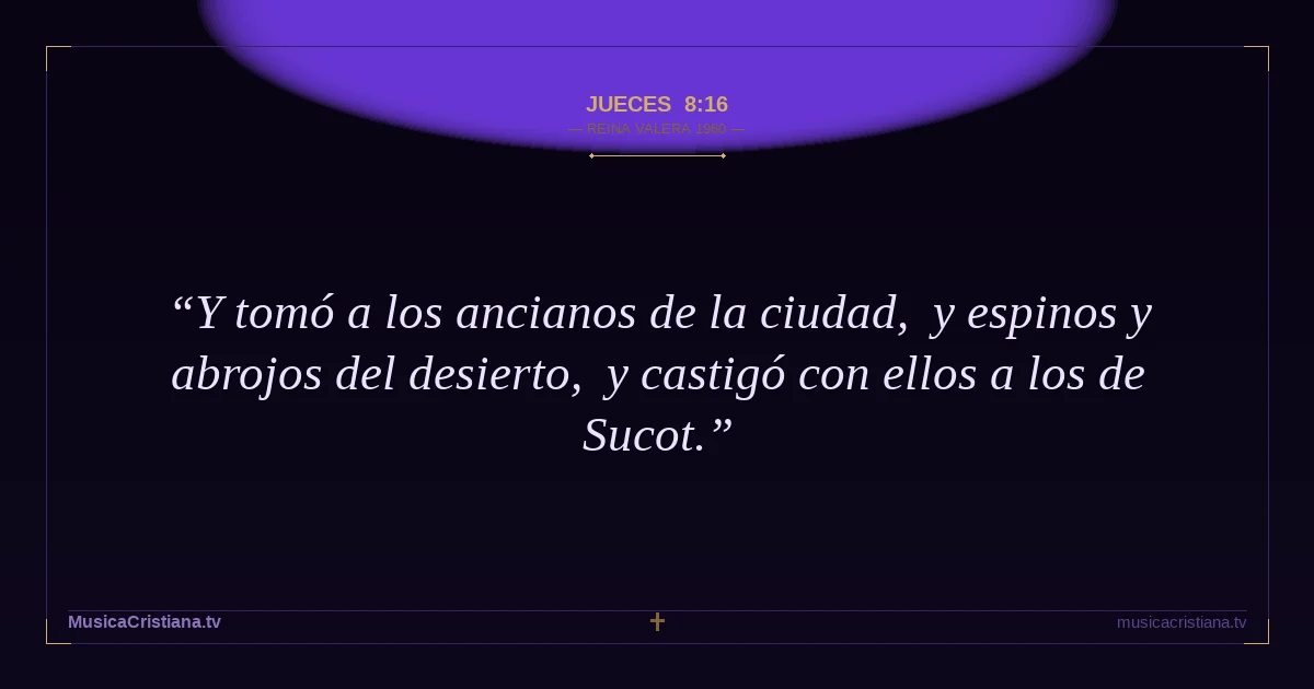 Jueces 8:16 — Biblia Reina Valera 1960 — MusicaCristiana.tv