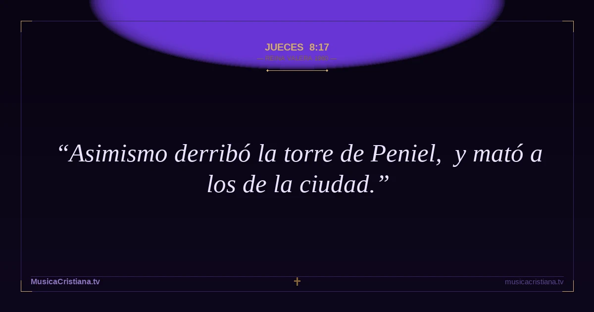 Jueces 8:17 — Biblia Reina Valera 1960 — MusicaCristiana.tv
