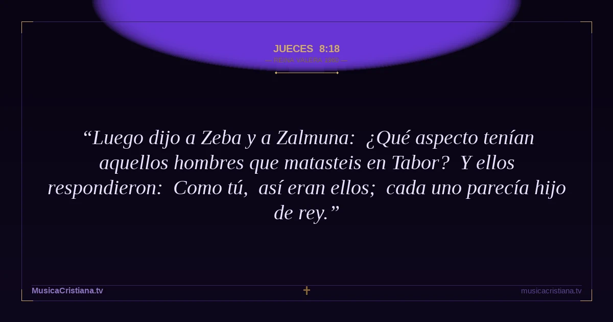 Jueces 8:18 — Biblia Reina Valera 1960 — MusicaCristiana.tv