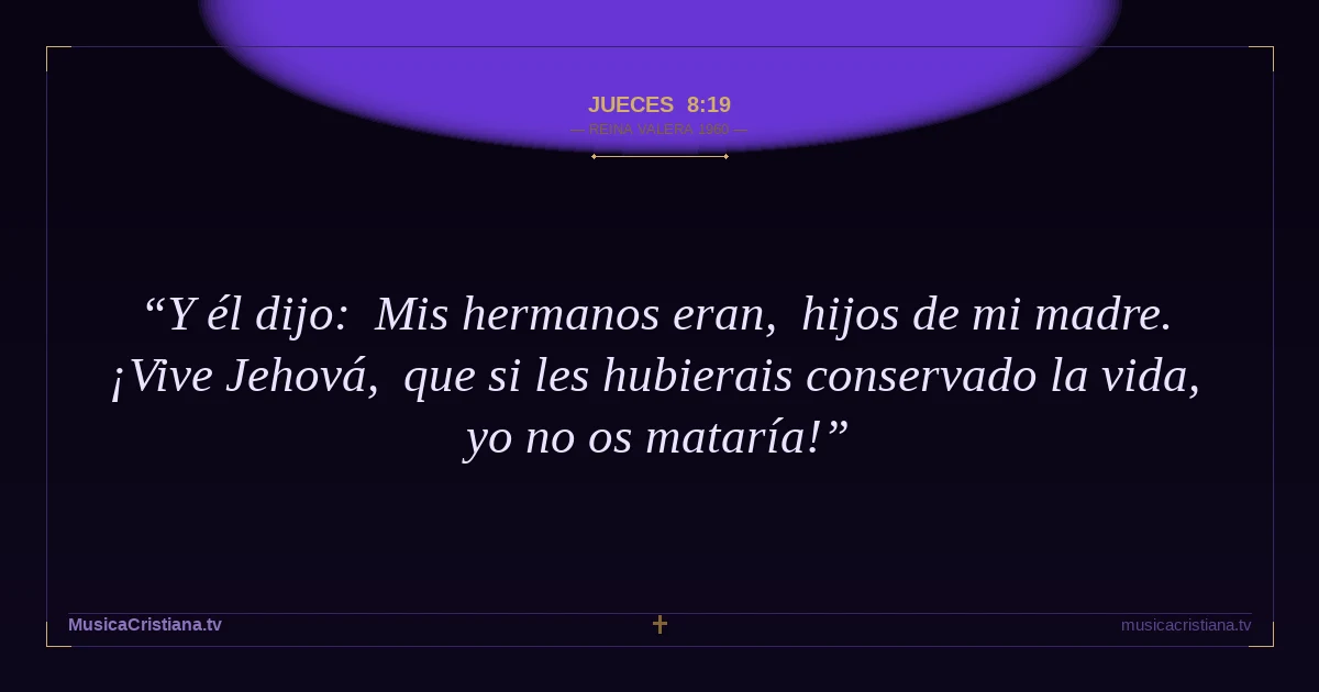 Jueces 8:19 — Biblia Reina Valera 1960 — MusicaCristiana.tv