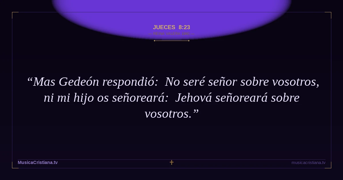 Jueces 8:23 — Biblia Reina Valera 1960 — MusicaCristiana.tv