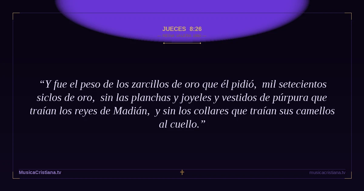 Jueces 8:26 — Biblia Reina Valera 1960 — MusicaCristiana.tv