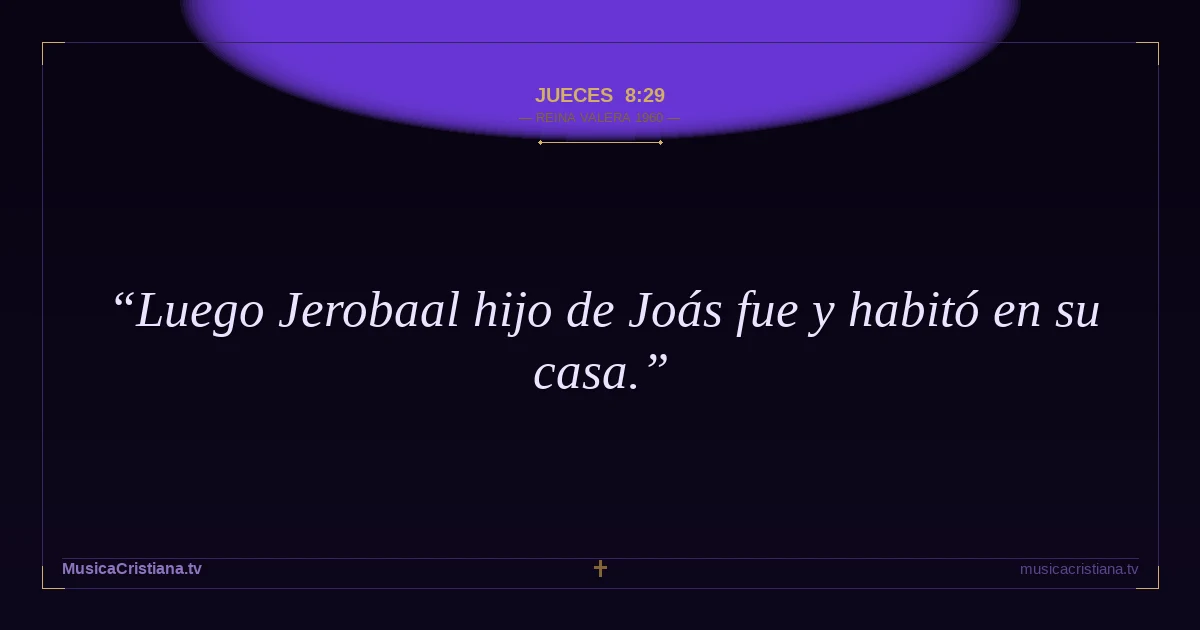 Jueces 8:29 — Biblia Reina Valera 1960 — MusicaCristiana.tv