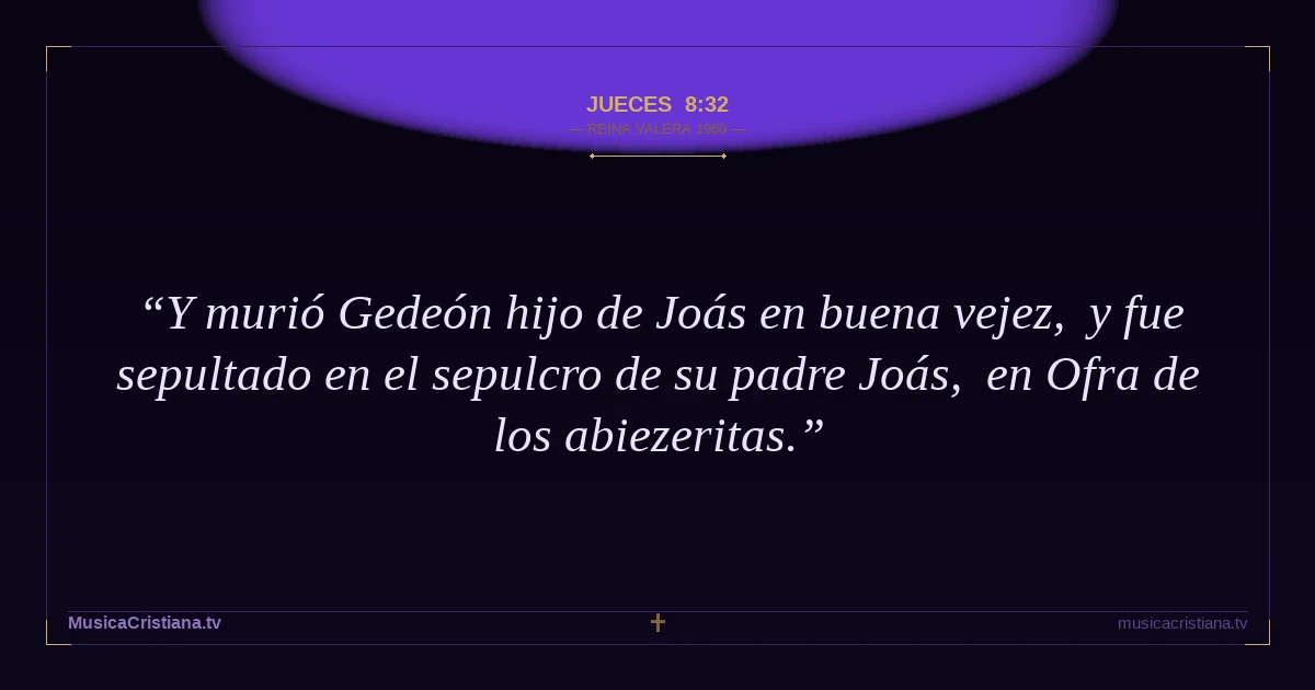 Jueces 8:32 — Biblia Reina Valera 1960 — MusicaCristiana.tv