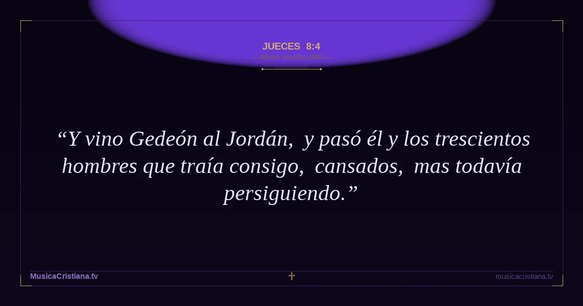 Jueces 8:4 — Biblia Reina Valera 1960 — MusicaCristiana.tv