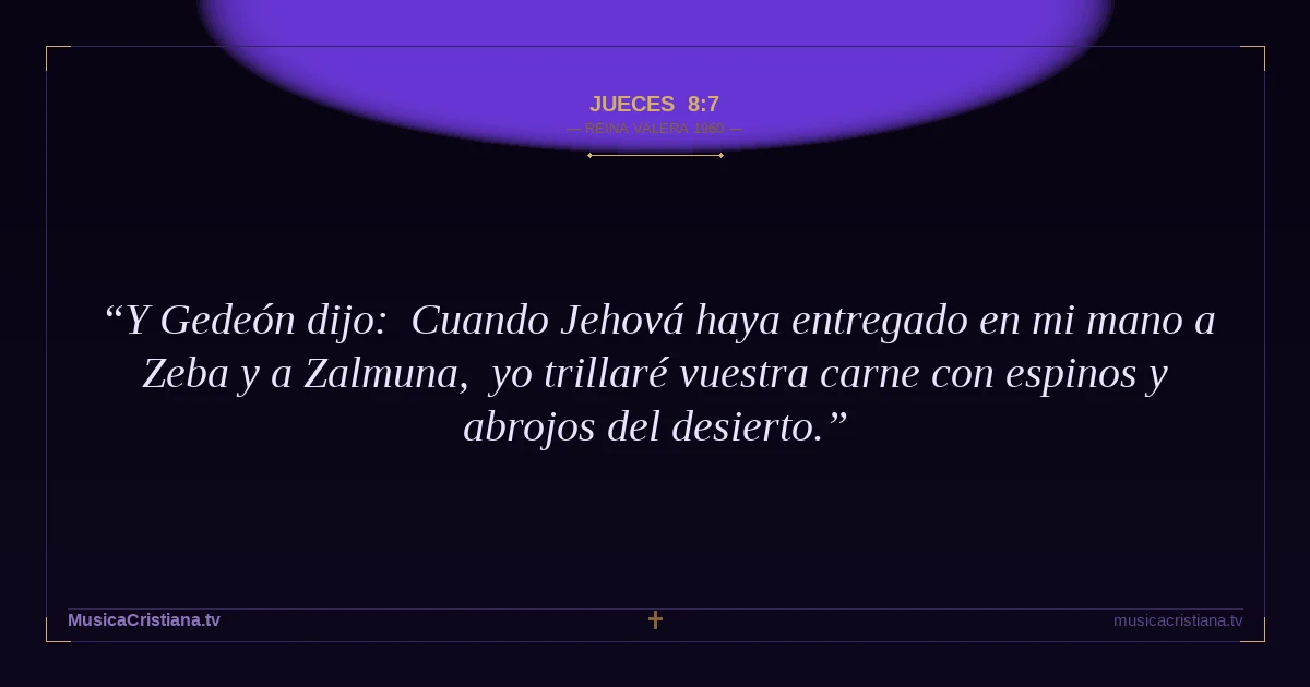 Jueces 8:7 — Biblia Reina Valera 1960 — MusicaCristiana.tv