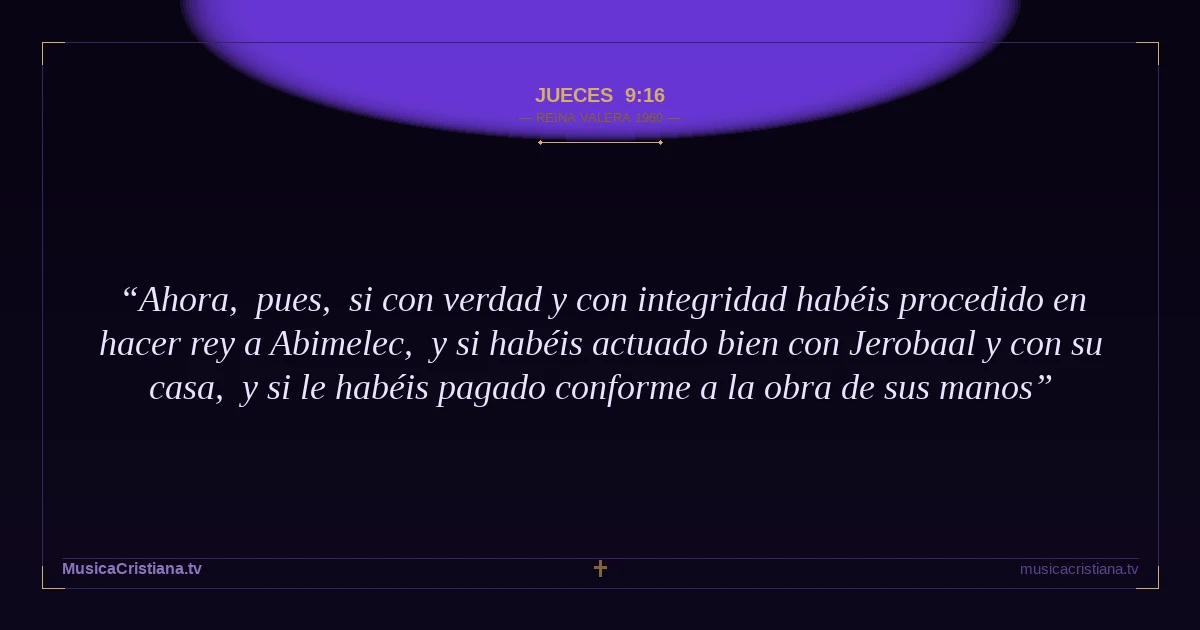 Jueces 9:16 — Biblia Reina Valera 1960 — MusicaCristiana.tv