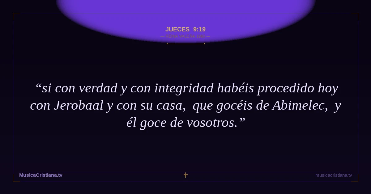 Jueces 9:19 — Biblia Reina Valera 1960 — MusicaCristiana.tv