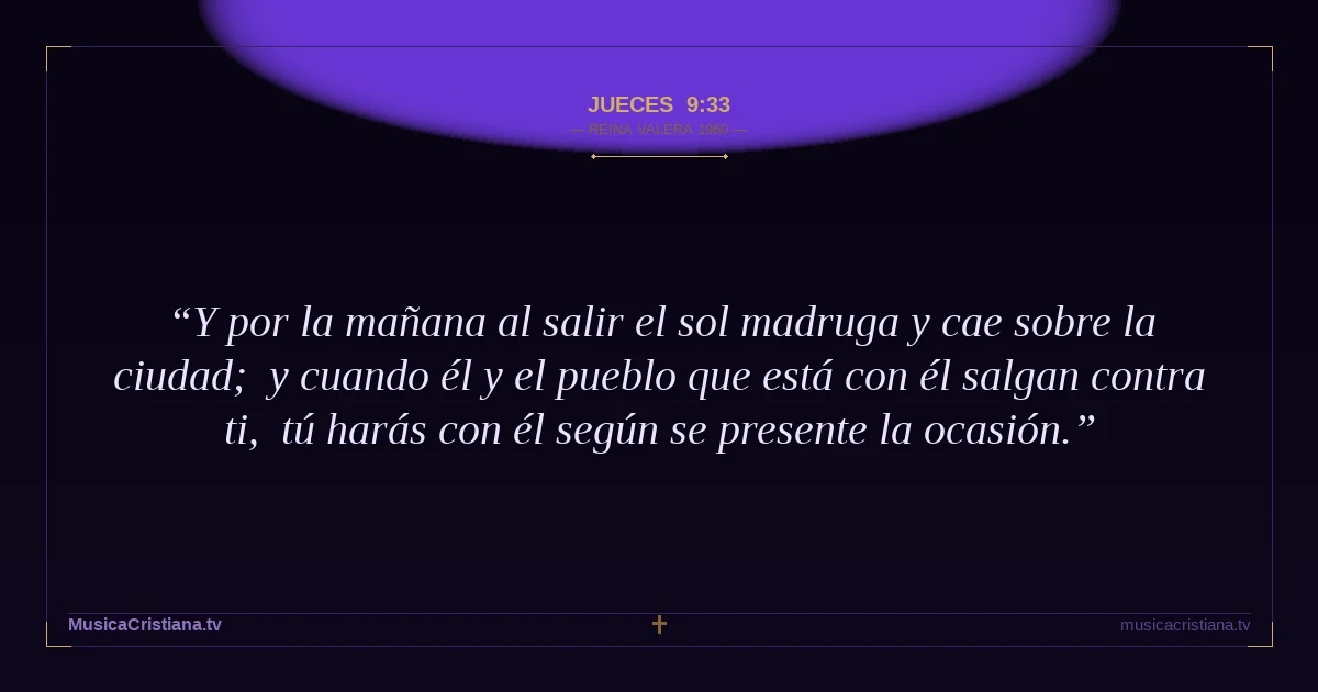 Jueces 9:33 — Biblia Reina Valera 1960 — MusicaCristiana.tv