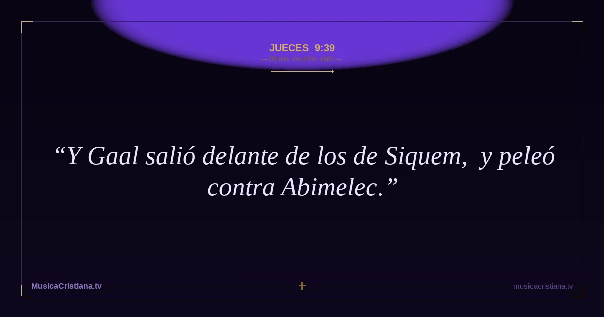 Jueces 9:39 — Biblia Reina Valera 1960 — MusicaCristiana.tv