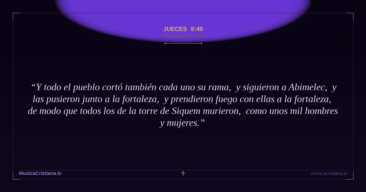 Jueces 9:49 — Biblia Reina Valera 1960 — MusicaCristiana.tv