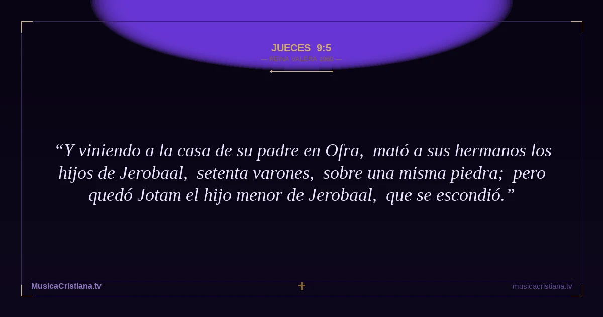 Jueces 9:5 — Biblia Reina Valera 1960 — MusicaCristiana.tv