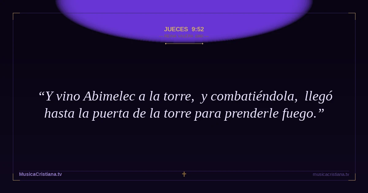 Jueces 9:52 — Biblia Reina Valera 1960 — MusicaCristiana.tv