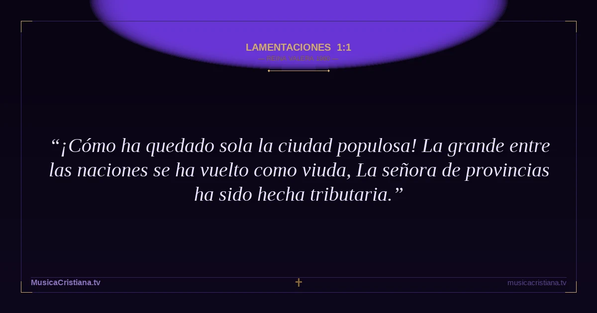 Lamentaciones 1:1 — Biblia Reina Valera 1960 — MusicaCristiana.tv