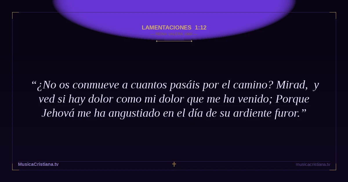 Lamentaciones 1:12 — Biblia Reina Valera 1960 — MusicaCristiana.tv