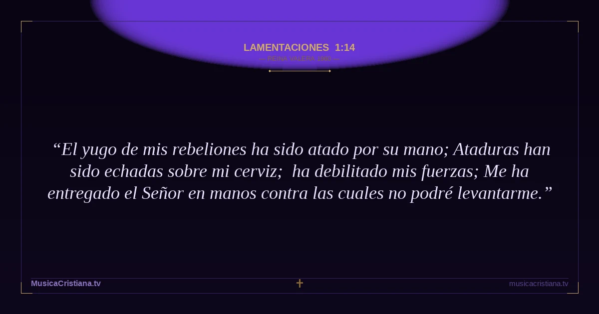 Lamentaciones 1:14 — Biblia Reina Valera 1960 — MusicaCristiana.tv