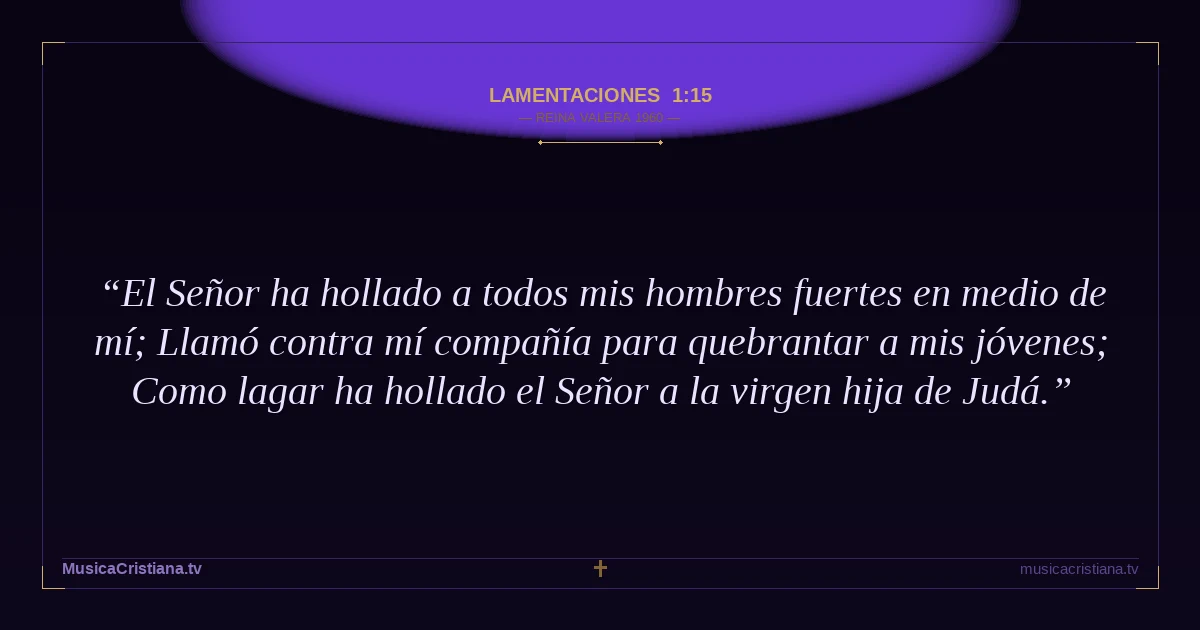 Lamentaciones 1:15 — Biblia Reina Valera 1960 — MusicaCristiana.tv
