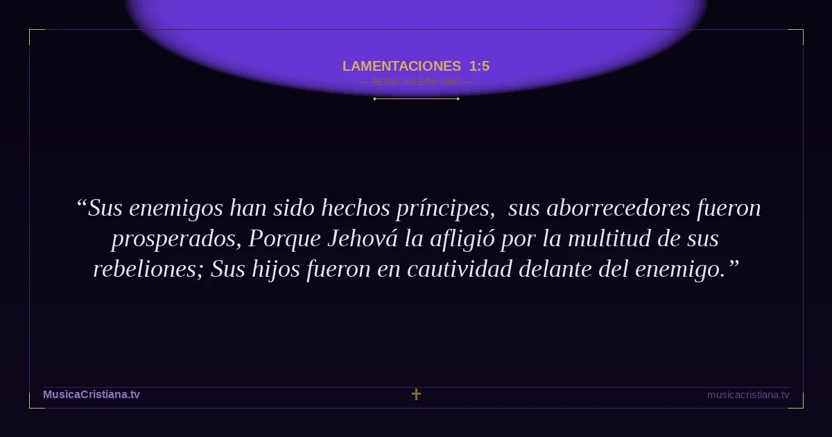 Lamentaciones 1:5 — Biblia Reina Valera 1960 — MusicaCristiana.tv