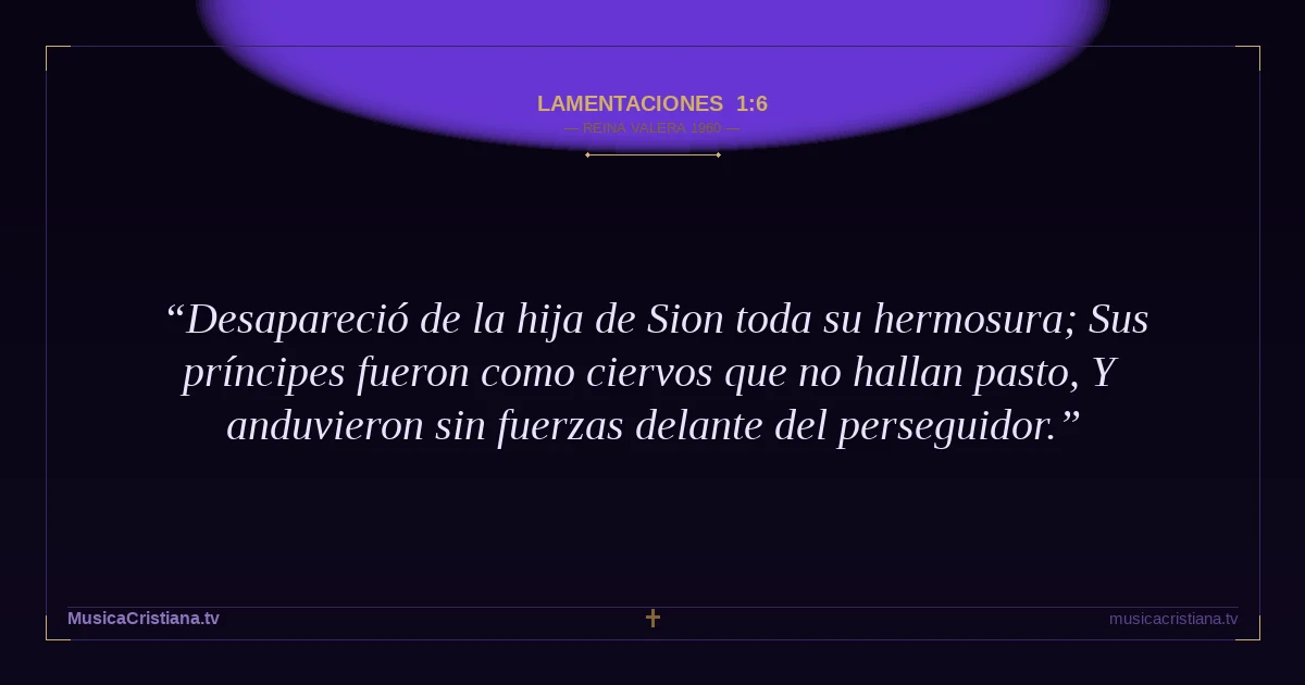 Lamentaciones 1:6 — Biblia Reina Valera 1960 — MusicaCristiana.tv