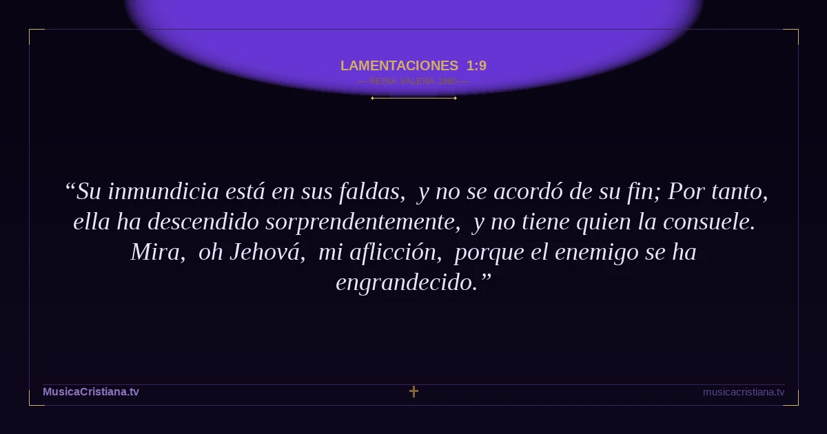 Lamentaciones 1:9 — Biblia Reina Valera 1960 — MusicaCristiana.tv