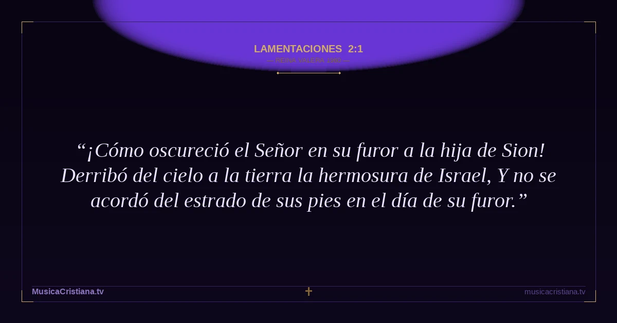 Lamentaciones 2:1 — Biblia Reina Valera 1960 — MusicaCristiana.tv