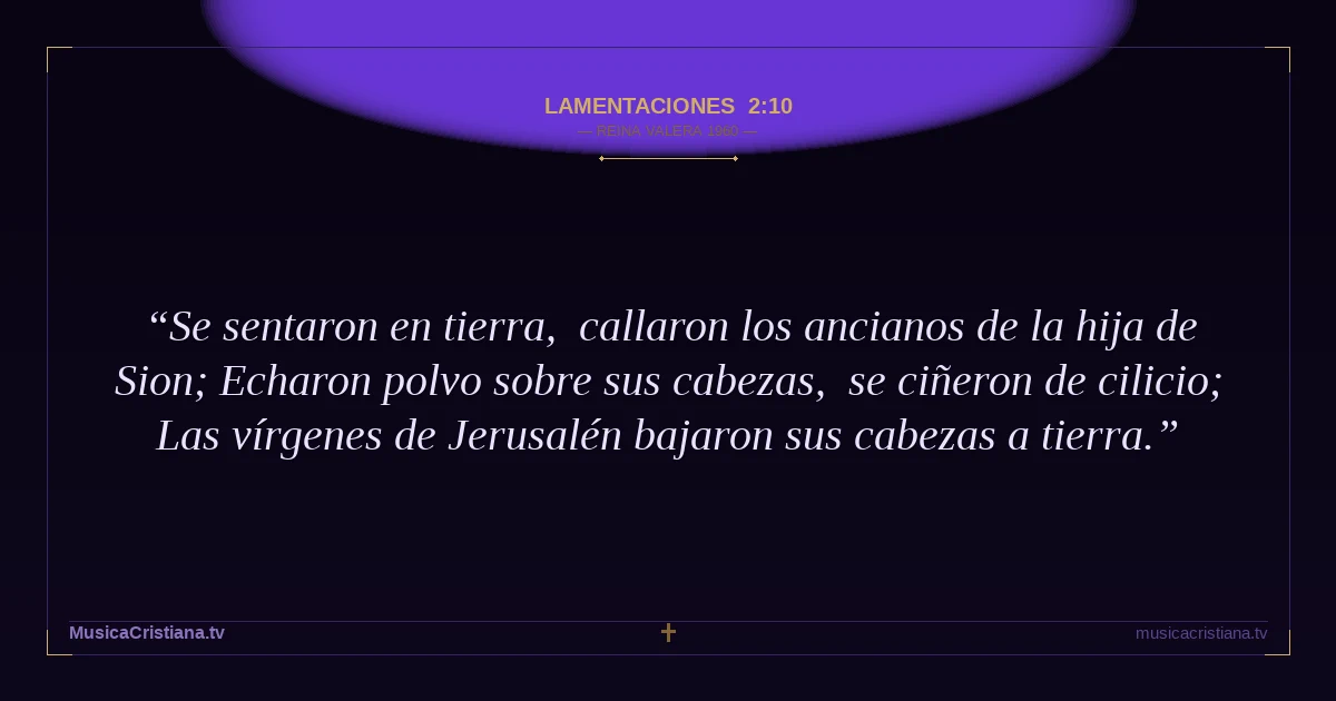 Lamentaciones 2:10 — Biblia Reina Valera 1960 — MusicaCristiana.tv