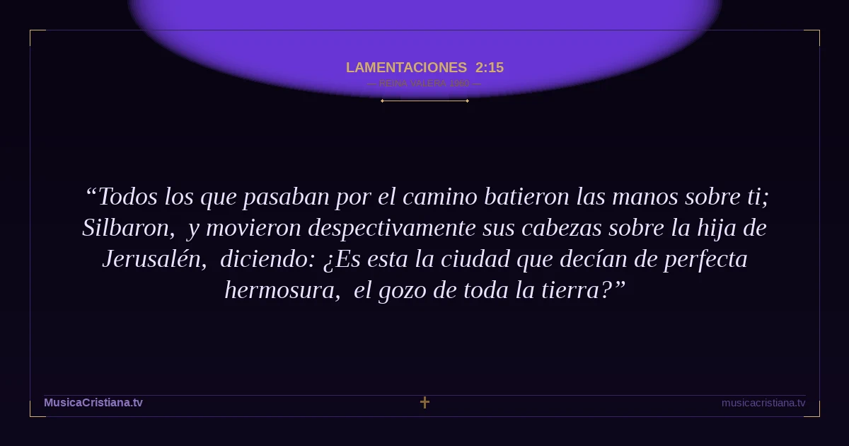 Lamentaciones 2:15 — Biblia Reina Valera 1960 — MusicaCristiana.tv