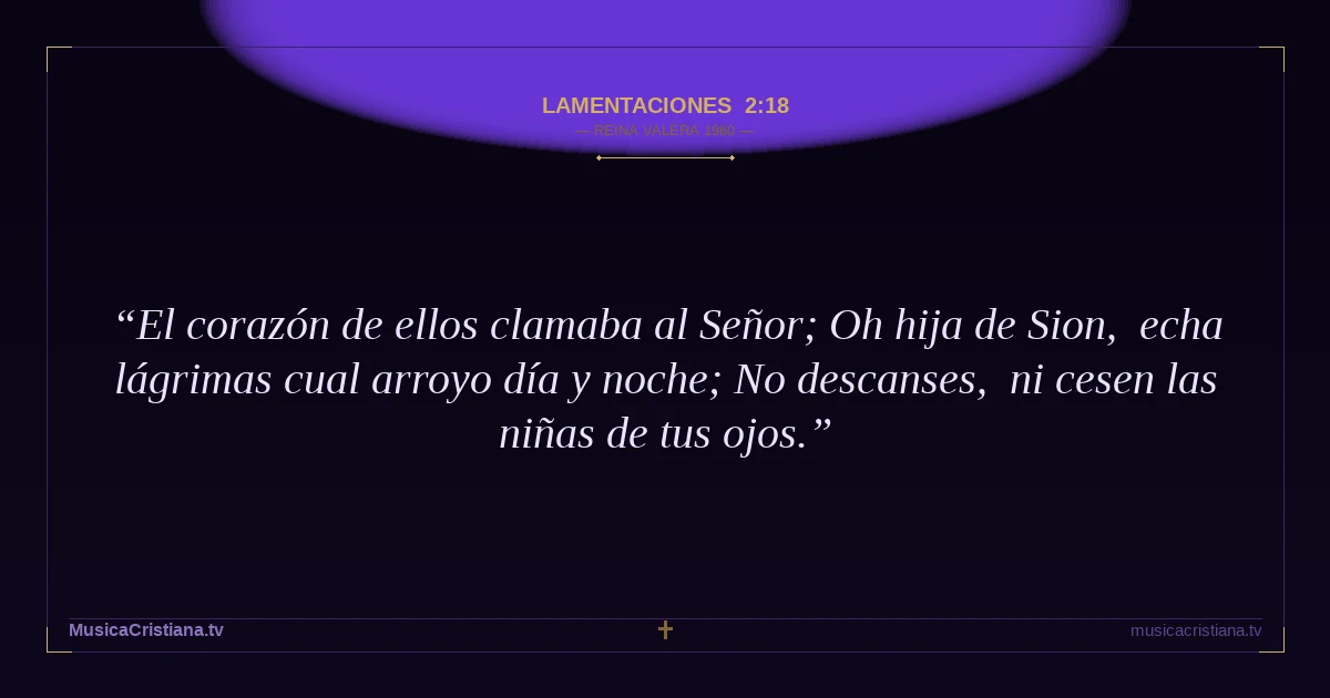 Lamentaciones 2:18 — Biblia Reina Valera 1960 — MusicaCristiana.tv