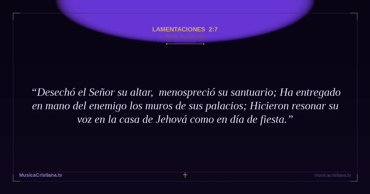 Lamentaciones 2:7 — Biblia Reina Valera 1960 — MusicaCristiana.tv