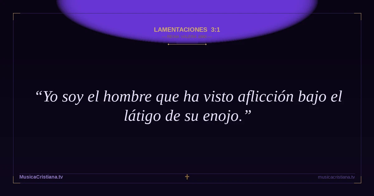 Lamentaciones 3:1 — Biblia Reina Valera 1960 — MusicaCristiana.tv