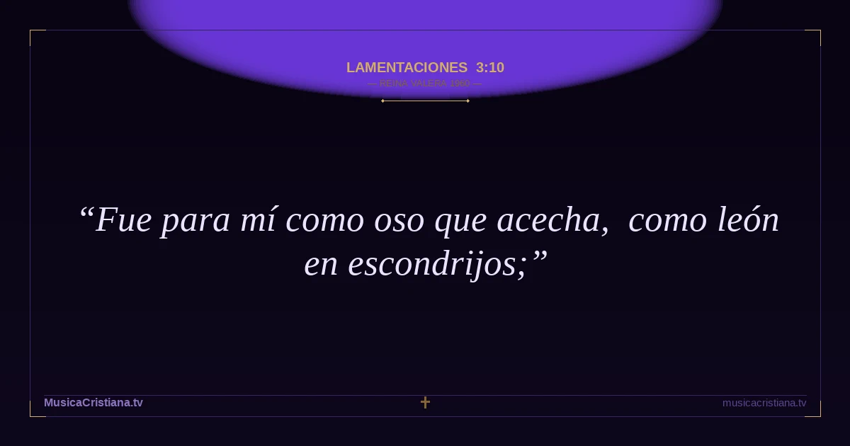 Lamentaciones 3:10 — Biblia Reina Valera 1960 — MusicaCristiana.tv