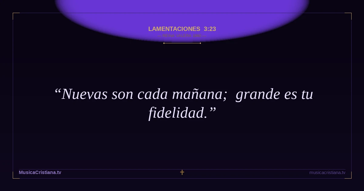 Lamentaciones 3:23 — Biblia Reina Valera 1960 — MusicaCristiana.tv