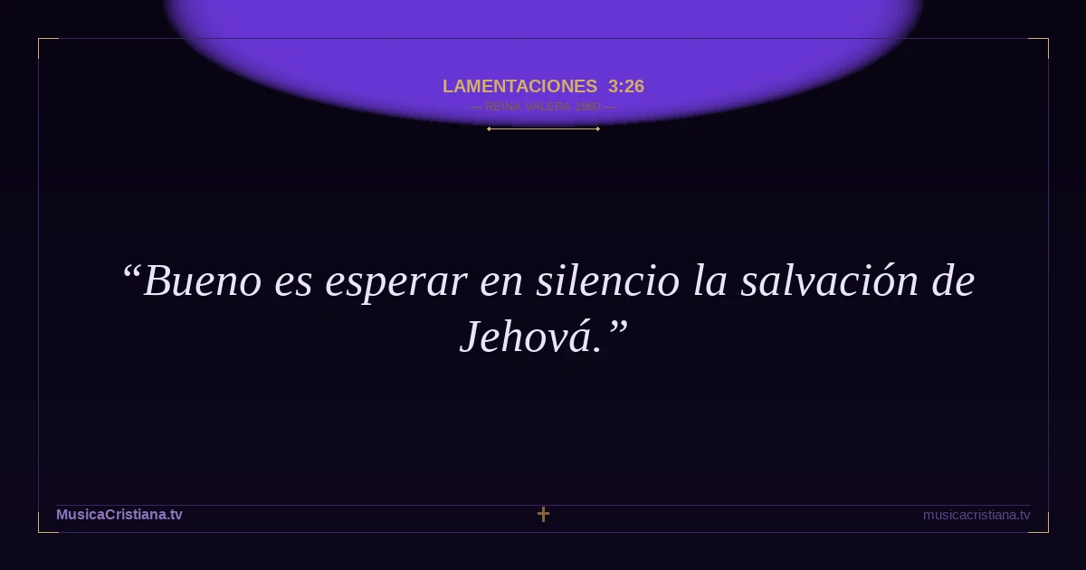 Lamentaciones 3:26 — Biblia Reina Valera 1960 — MusicaCristiana.tv