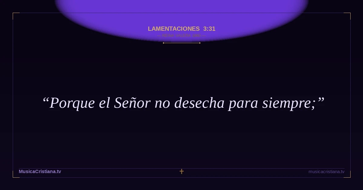 Lamentaciones 3:31 — Biblia Reina Valera 1960 — MusicaCristiana.tv