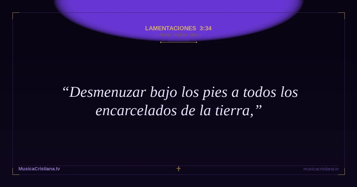 Lamentaciones 3:34 — Biblia Reina Valera 1960 — MusicaCristiana.tv