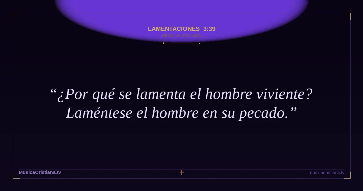 Lamentaciones 3:39 — Biblia Reina Valera 1960 — MusicaCristiana.tv