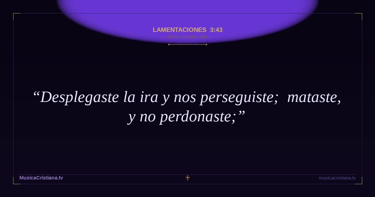 Lamentaciones 3:43 — Biblia Reina Valera 1960 — MusicaCristiana.tv