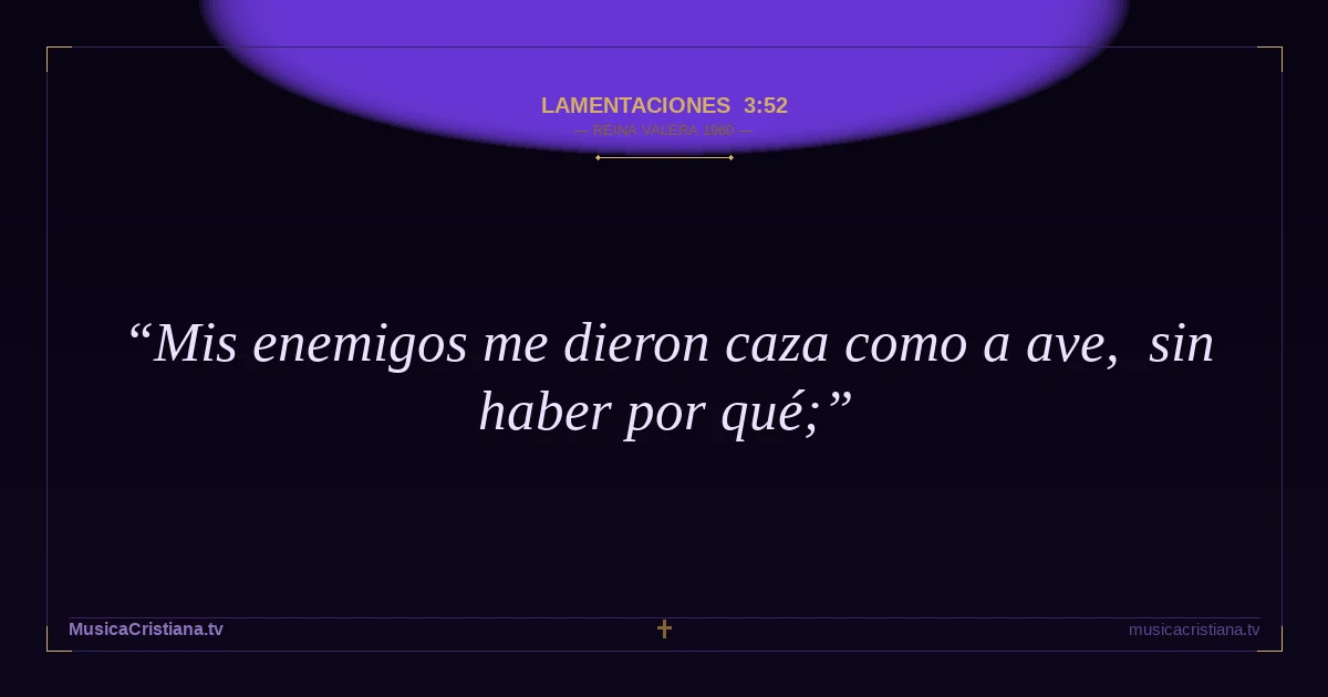 Lamentaciones 3:52 — Biblia Reina Valera 1960 — MusicaCristiana.tv
