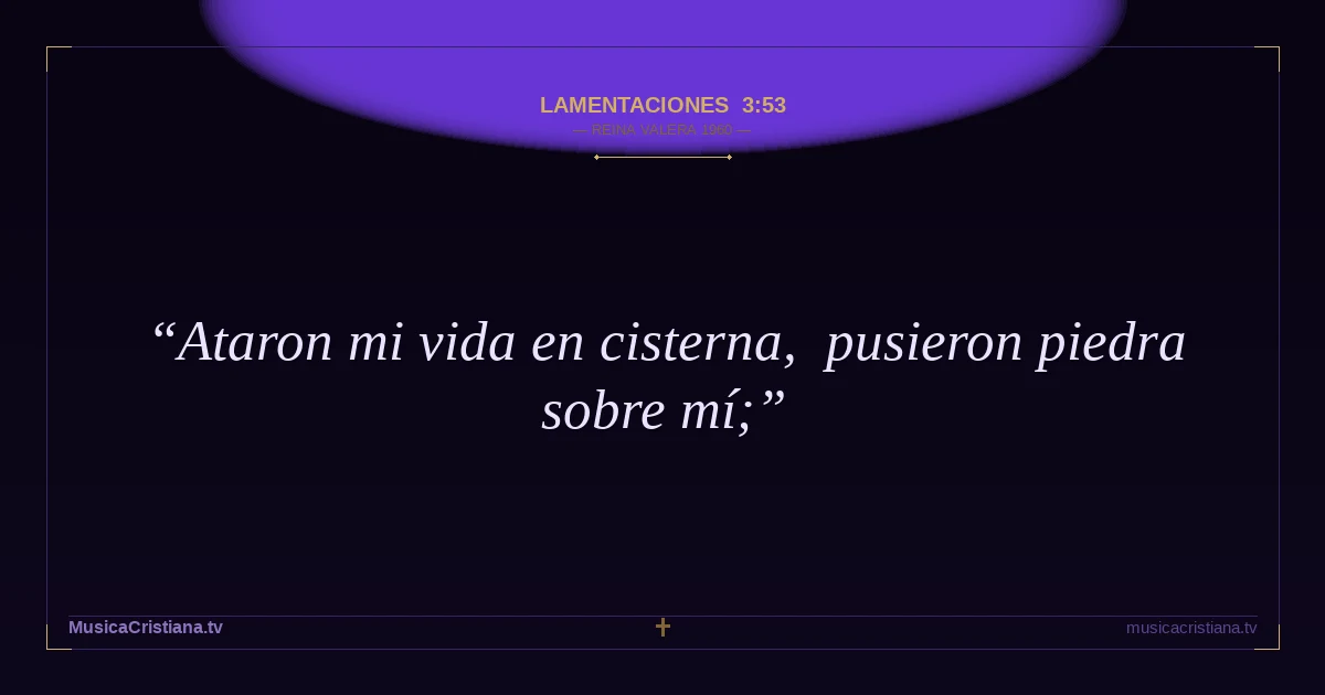 Lamentaciones 3:53 — Biblia Reina Valera 1960 — MusicaCristiana.tv