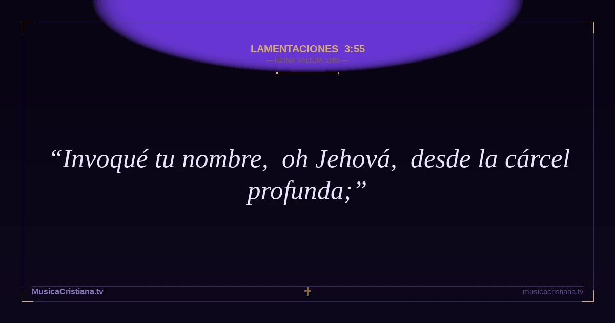 Lamentaciones 3:55 — Biblia Reina Valera 1960 — MusicaCristiana.tv