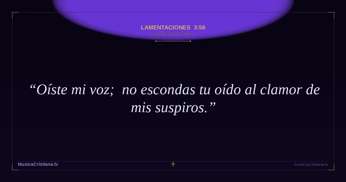 Lamentaciones 3:56 — Biblia Reina Valera 1960 — MusicaCristiana.tv
