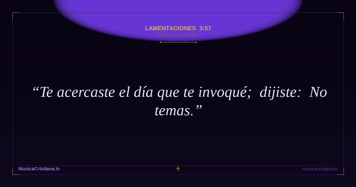Lamentaciones 3:57 — Biblia Reina Valera 1960 — MusicaCristiana.tv