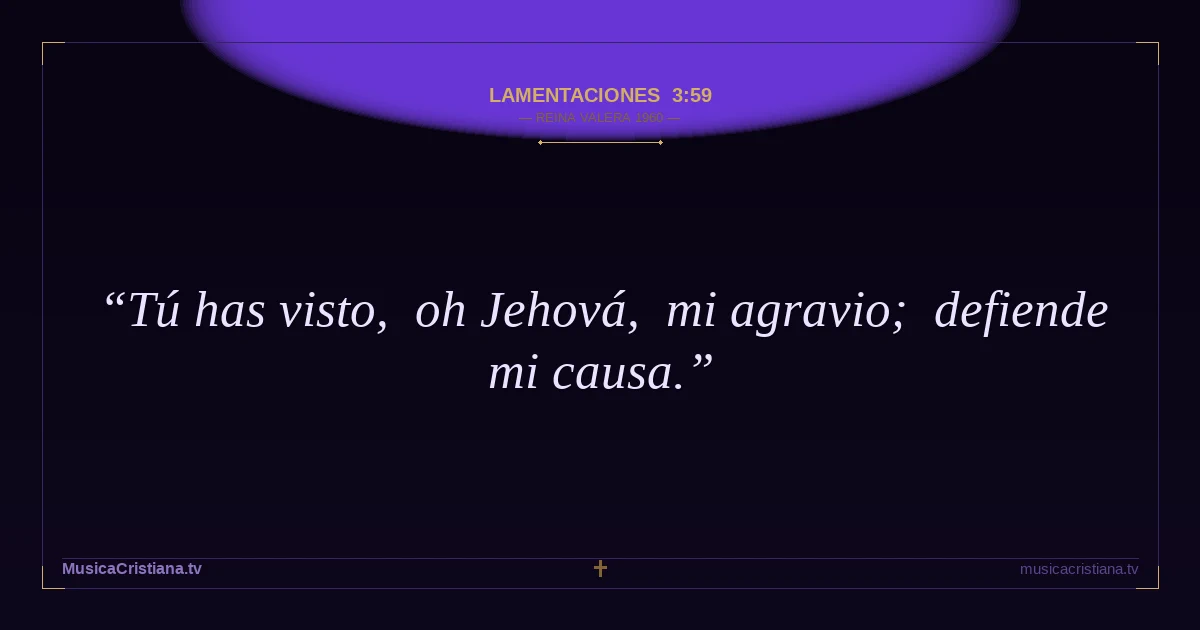 Lamentaciones 3:59 — Biblia Reina Valera 1960 — MusicaCristiana.tv