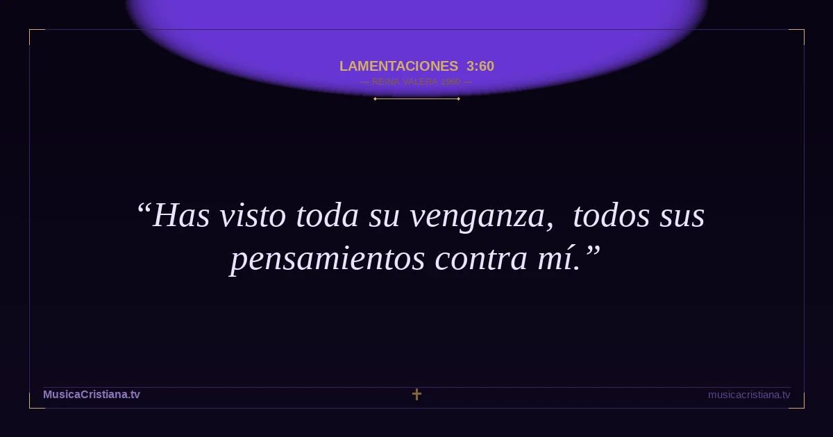 Lamentaciones 3:60 — Biblia Reina Valera 1960 — MusicaCristiana.tv