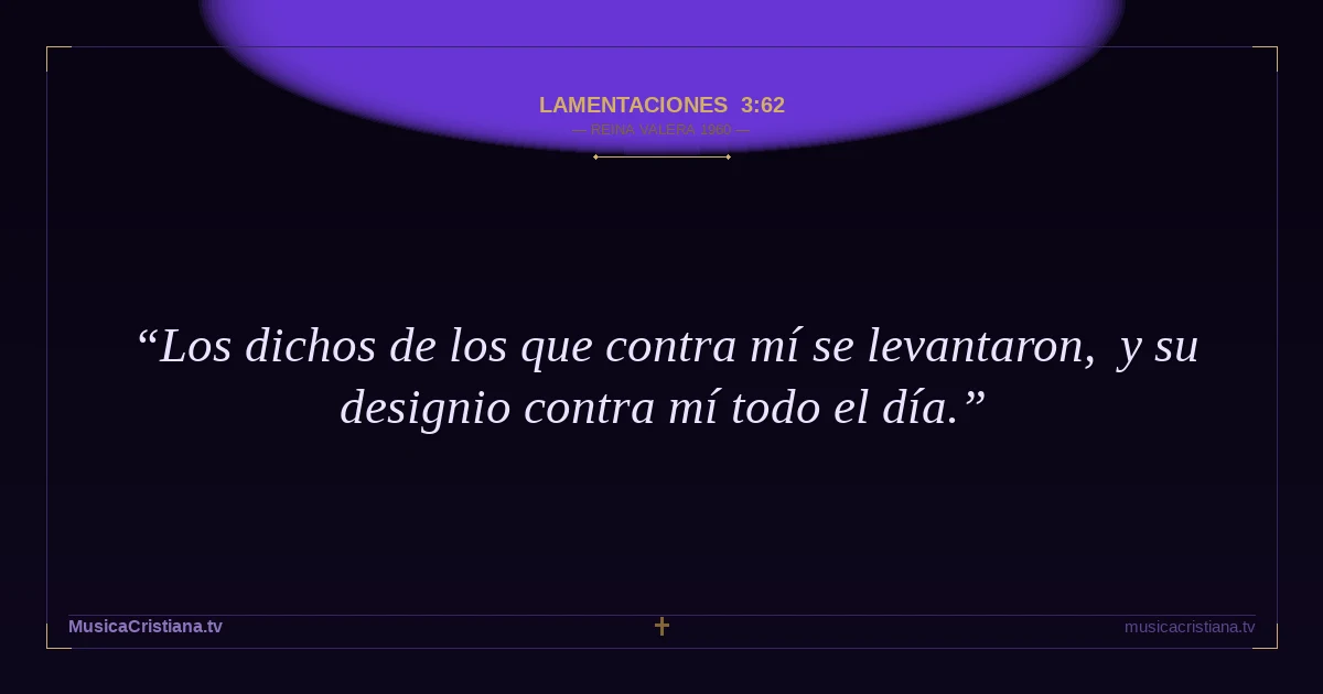 Lamentaciones 3:62 — Biblia Reina Valera 1960 — MusicaCristiana.tv
