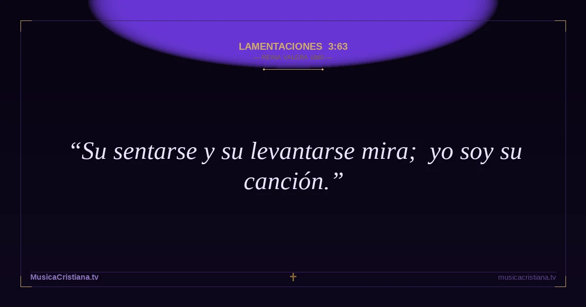 Lamentaciones 3:63 — Biblia Reina Valera 1960 — MusicaCristiana.tv