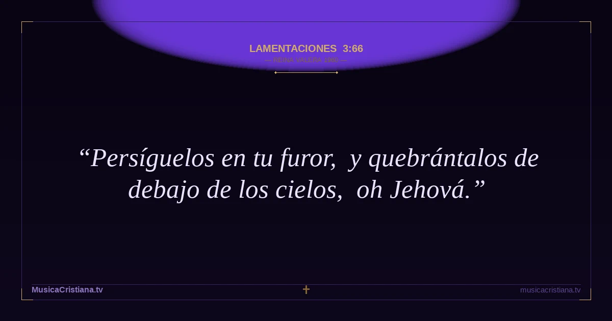 Lamentaciones 3:66 — Biblia Reina Valera 1960 — MusicaCristiana.tv