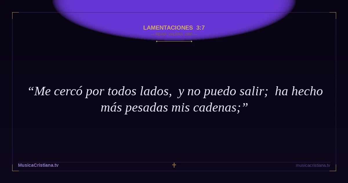 Lamentaciones 3:7 — Biblia Reina Valera 1960 — MusicaCristiana.tv