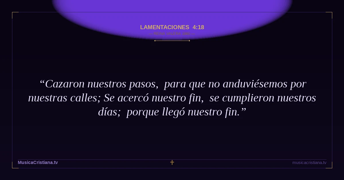 Lamentaciones 4:18 — Biblia Reina Valera 1960 — MusicaCristiana.tv